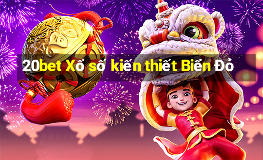 20bet Xổ số kiến thiết Biển Đỏ