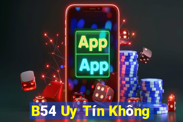 B54 Uy Tín Không