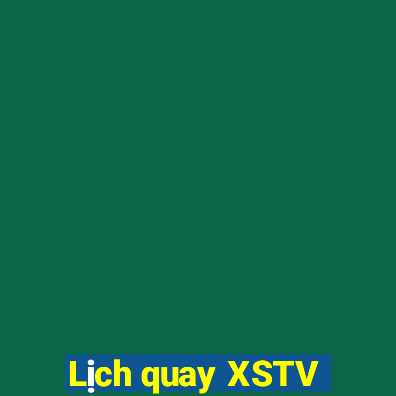 Lịch quay XSTV