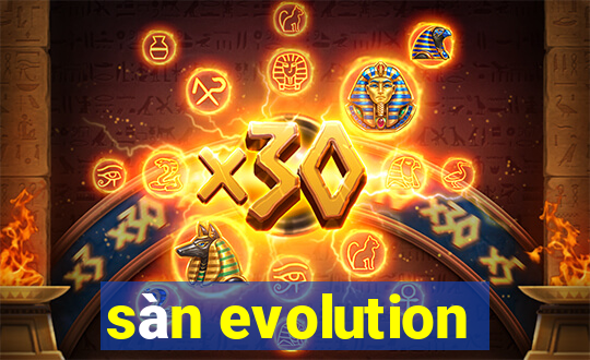 sàn evolution