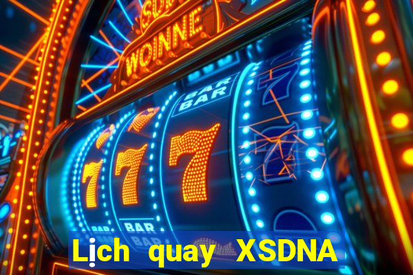 Lịch quay XSDNA ngày 4