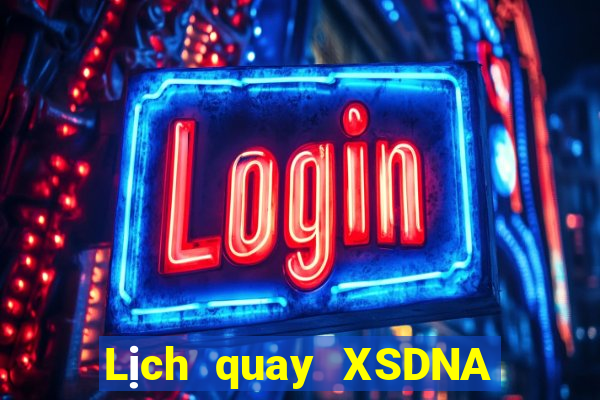 Lịch quay XSDNA ngày 4