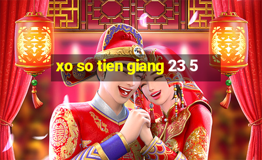 xo so tien giang 23 5