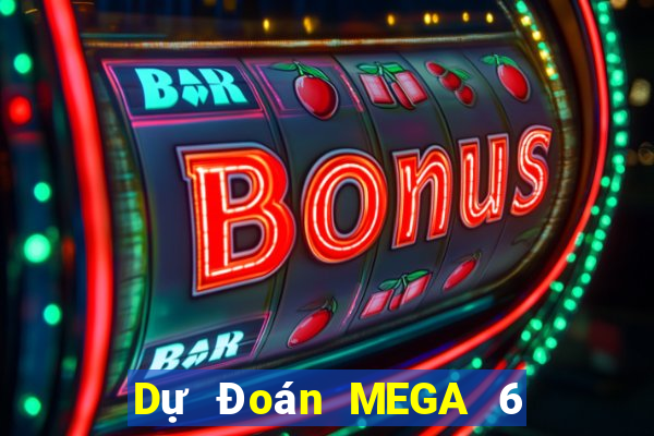 Dự Đoán MEGA 6 45 ngày 1