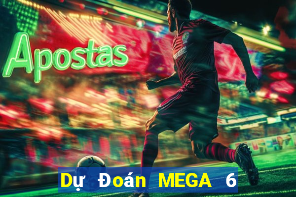 Dự Đoán MEGA 6 45 ngày 1