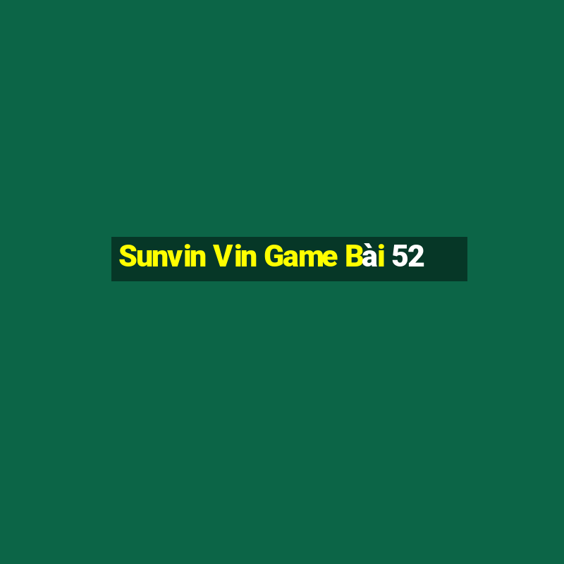 Sunvin Vin Game Bài 52