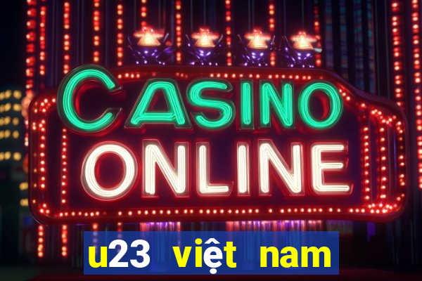 u23 việt nam lịch thi đấu 2021