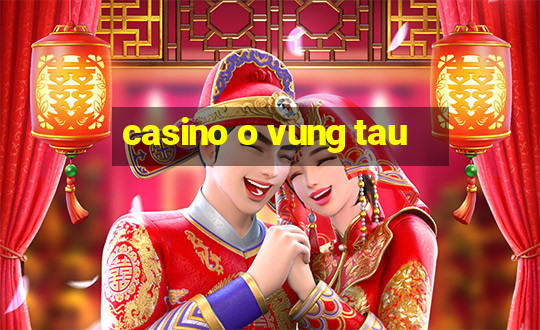 casino o vung tau