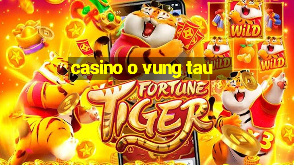 casino o vung tau