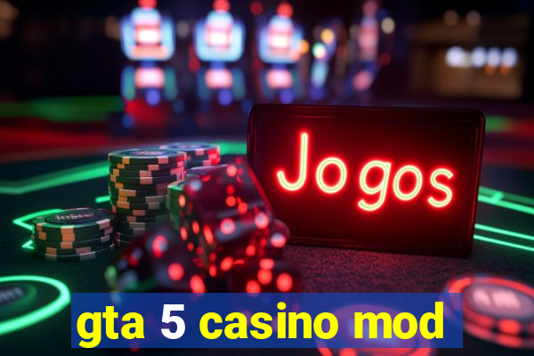 gta 5 casino mod