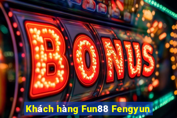 Khách hàng Fun88 Fengyun