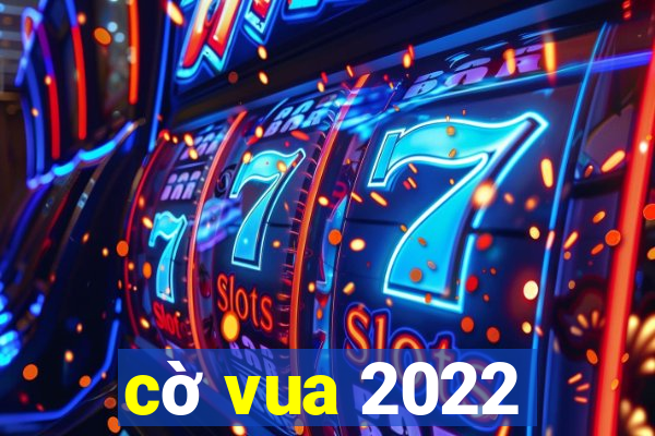 cờ vua 2022