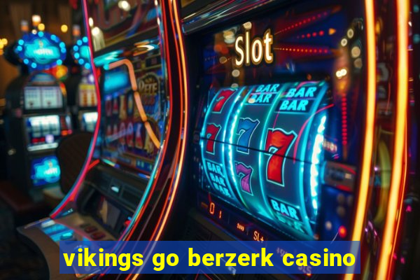 vikings go berzerk casino