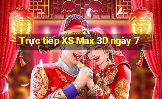 Trực tiếp XS Max 3D ngày 7