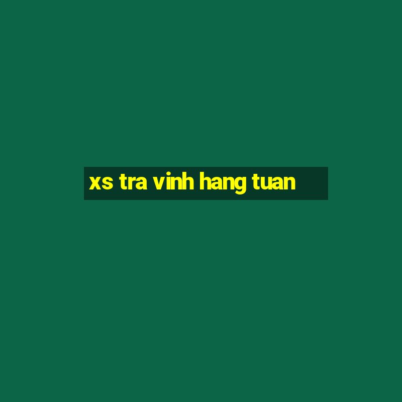 xs tra vinh hang tuan