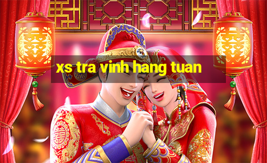 xs tra vinh hang tuan