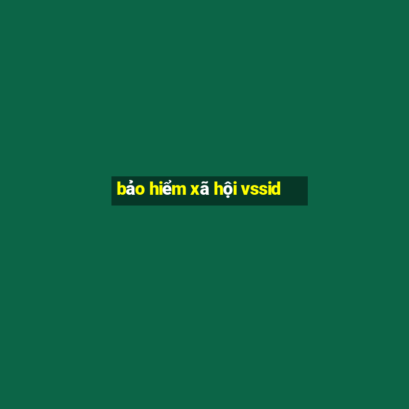 bảo hiểm xã hội vssid