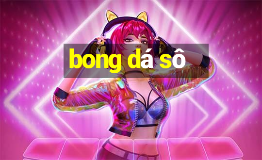 bong dá sô