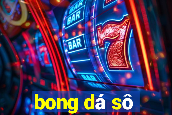 bong dá sô