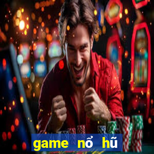 game nổ hũ đổi thưởng là gì