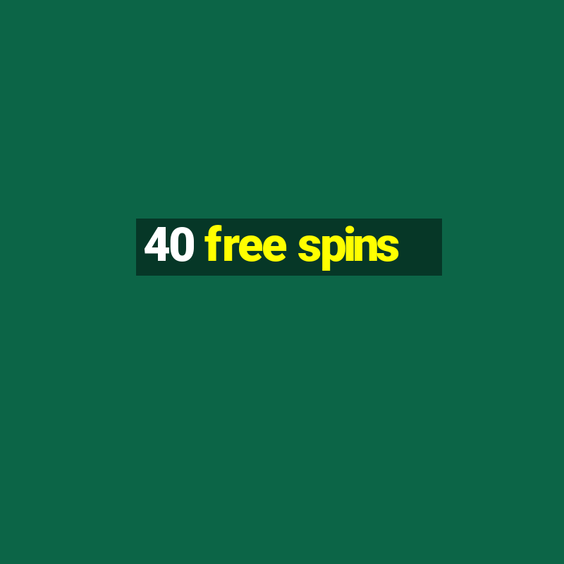 40 free spins