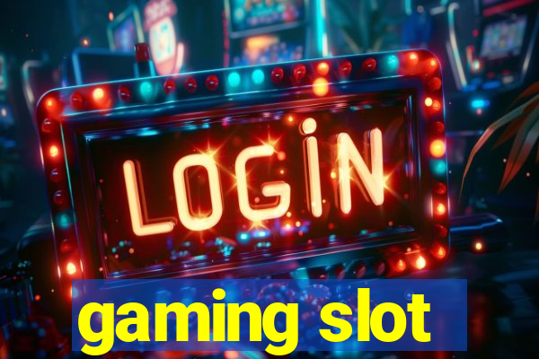 gaming slot