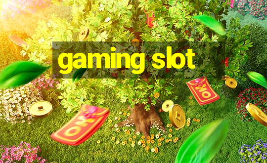 gaming slot