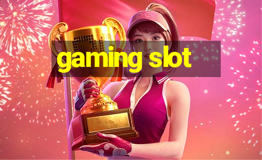 gaming slot