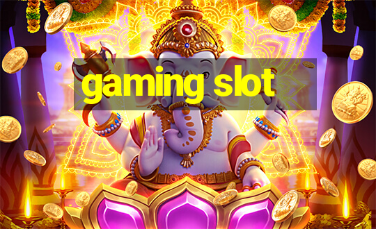 gaming slot