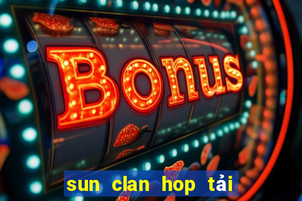 sun clan hop tải xỉu ios