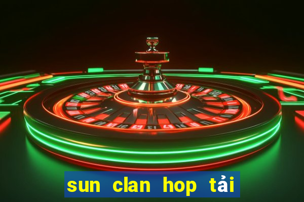 sun clan hop tải xỉu ios