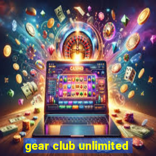 gear club unlimited