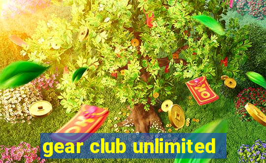 gear club unlimited