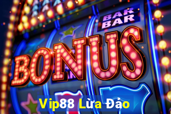 Vip88 Lừa Đảo