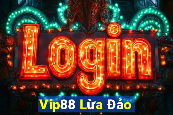 Vip88 Lừa Đảo