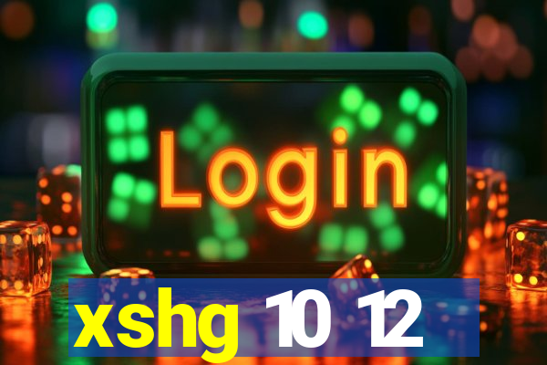 xshg 10 12