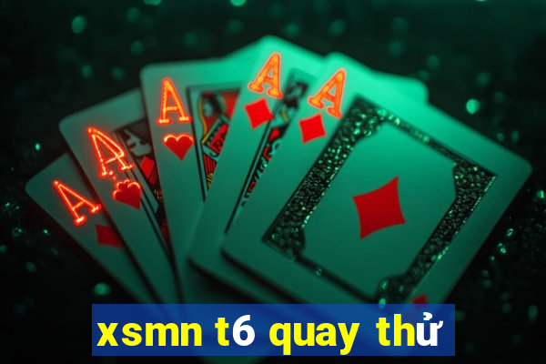 xsmn t6 quay thử