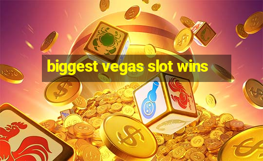 biggest vegas slot wins