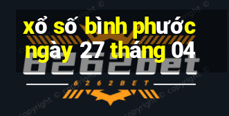 xổ số bình phước ngày 27 tháng 04