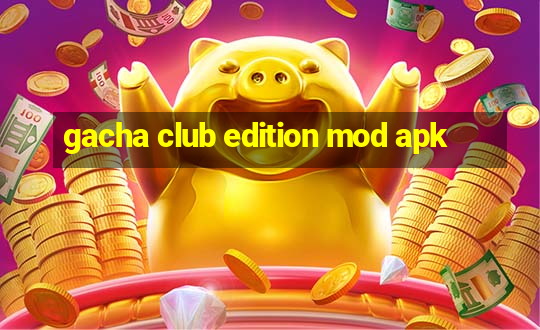 gacha club edition mod apk