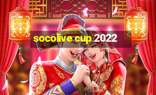 socolive cup 2022