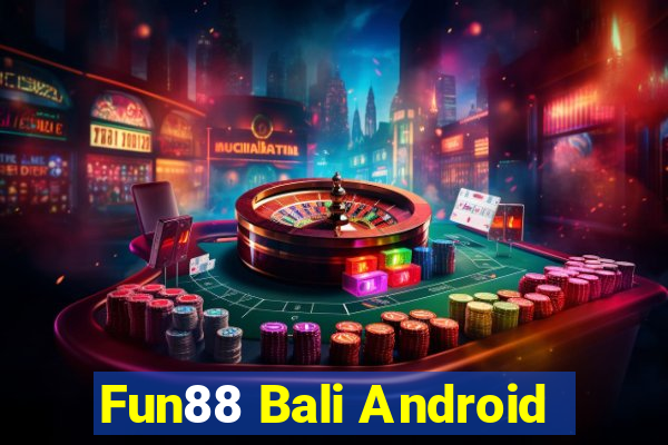 Fun88 Bali Android