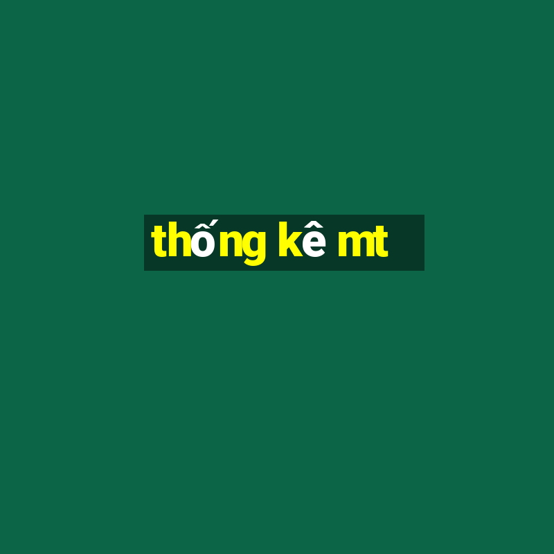 thống kê mt