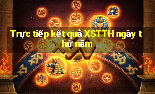 Trực tiếp kết quả XSTTH ngày thứ năm