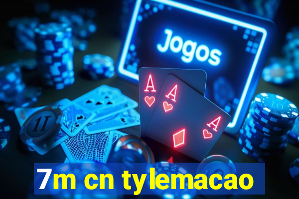 7m cn tylemacao