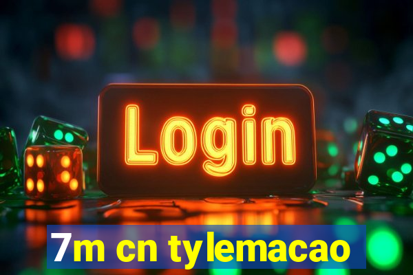 7m cn tylemacao