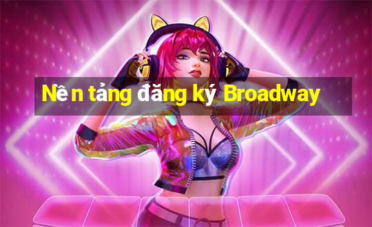 Nền tảng đăng ký Broadway