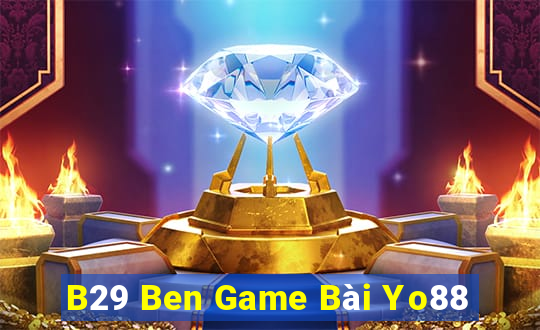 B29 Ben Game Bài Yo88