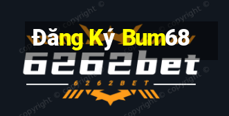 Đăng Ký Bum68