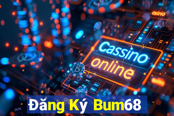 Đăng Ký Bum68